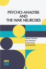 Psycho-Analysis And The War Neuroses : By Drs. S. Ferenczi (Budapest), Karl Abraham (Berlin), Ernst Simmel (Berlin), And Ernest Jones (London) Introduction By Prof. Sigm. Freud (Vienna) Edited By Erne - Book