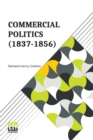 Commercial Politics (1837-1856) : General Editors: S. E. Winbolt, M.A., And Kenneth Bell, M.A. - Book