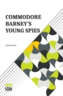 Commodore Barney's Young Spies : A Boy's Story Of The Burning Of The City Of Washington - Book