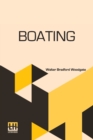 Boating : With An Introduction By The Rev. Edmond Warre, D.D. And A Chapter On Rowing At Eton By R. Harvey Mason, Edited By His Grace The Duke Of Beaufort, K.G., Assisted By Alfred E. T. Watson - Book