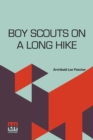 Boy Scouts On A Long Hike : Or To The Rescue In The Black Water Swamps - Book