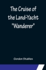 The Cruise of the Land-Yacht Wanderer; Thirteen Hundred Miles in my Caravan - Book