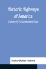Historic Highways of America; (Volume X) The Cumberland Road - Book