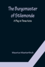 The Burgomaster of Stilemonde : A Play in Three Acts - Book