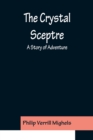 The Crystal Sceptre; A Story of Adventure - Book