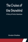 The Cruise of the Snowbird; A Story of Arctic Adventure - Book