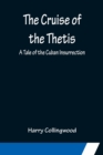 The Cruise of the Thetis; A Tale of the Cuban Insurrection - Book