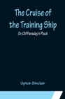 The Cruise of the Training Ship; Or, Clif Faraday's Pluck - Book