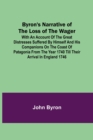 Byron's Narrative of the Loss of the Wager; With an account of the great distresses suffered by himself and his companions on the coast of Patagonia from the year 1740 till their arrival in England 17 - Book