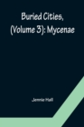 Buried Cities, (Volume 3) : Mycenae - Book