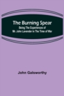 The Burning Spear : Being the Experiences of Mr. John Lavender in the Time of War - Book