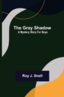 The Gray Shadow; A Mystery Story For Boys - Book