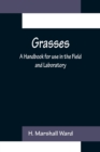 Grasses : A Handbook for use in the Field and Laboratory - Book