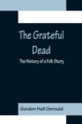 The Grateful Dead : The History of a Folk Story - Book