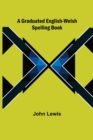 A Graduated English-Welsh Spelling Book - Book