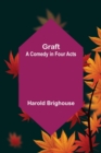 Graft : A Comedy in Four Acts - Book