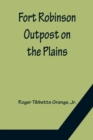 Fort Robinson Outpost on the Plains - Book