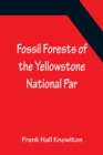 Fossil Forests of the Yellowstone National Par - Book