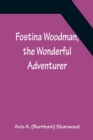 Fostina Woodman, the Wonderful Adventurer - Book