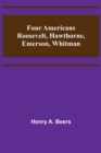 Four Americans Roosevelt, Hawthorne, Emerson, Whitman - Book