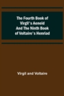 The Fourth Book of Virgil's Aeneid and the Ninth Book of Voltaire's Henriad - Book