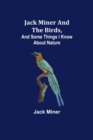 Jack Miner and the Birds, and Some Things I Know about Nature - Book