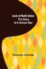 Jack of Both Sides : The Story of a School War - Book