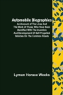 Automobile Biographies; An Account of the Lives and the Work of Those Who Have Been Identified with the Invention and Development of Self-Propelled Vehicles on the Common Roads - Book