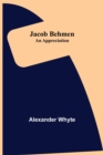 Jacob Behmen : An Appreciation - Book