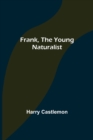 Frank, the Young Naturalist - Book