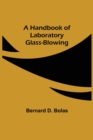 A Handbook of Laboratory Glass-Blowing - Book