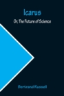 Icarus; Or, The Future of Science - Book