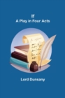 If; A Play in Four Acts - Book