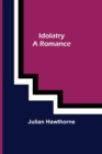 Idolatry; A Romance - Book