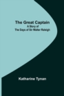The Great Captain : A Story of the Days of Sir Walter Raleigh - Book