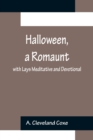 Halloween, a Romaunt; with Lays Meditative and Devotional - Book