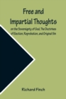 Free and Impartial Thoughts, on the Sovereignty of God, The Doctrines of Election, Reprobation, and Original Sin : Humbly Addressed To all who Believe and Profess those DOCTRINES. - Book