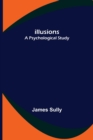Illusions; A Psychological Study - Book