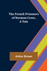 The French Prisoners of Norman Cross, A Tale - Book