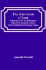 The Illustration of Books; A Manual for the Use of Students, Notes for a Course of Lectures at the Slade School, University College - Book