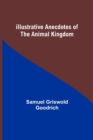 Illustrative Anecdotes of the Animal Kingdom - Book