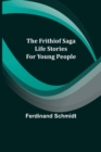 The Frithiof Saga : Life Stories for Young People - Book