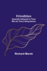 Frivolities : Especially Addressed to Those Who Are Tired of Being Serious - Book