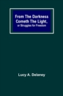 From the Darkness Cometh the Light, or Struggles for Freedom - Book