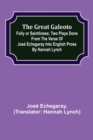 The great Galeoto; Folly or saintliness; Two plays done from the verse of Jose Echegaray into English prose by Hannah Lynch - Book