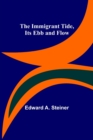 The Immigrant Tide, Its Ebb and Flow - Book