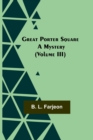 Great Porter Square : A Mystery (Volume III) - Book