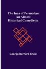 The Inca of Perusalem : An Almost Historical Comedietta - Book