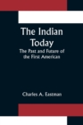 The Indian Today; The Past and Future of the First American - Book