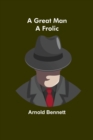 A Great Man : A Frolic - Book